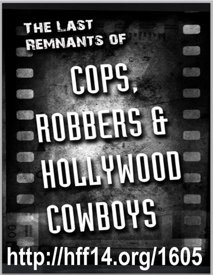 The Last Remnants of Cops, Robbers & Hollywood Cowboys Hollywood Fringe Festival