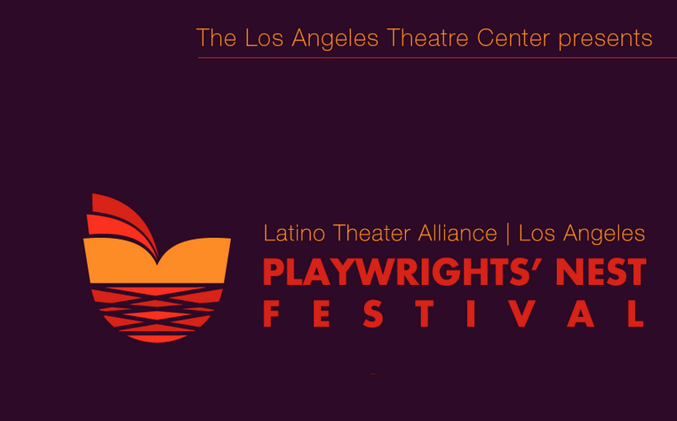 The Latino Theater Alliance: LA’s 1st Annual Playwrights’ Nest Fest