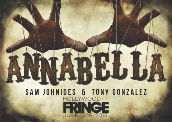 The world premiere of ANNABELLA at the 2015 Hollywood Fringe.