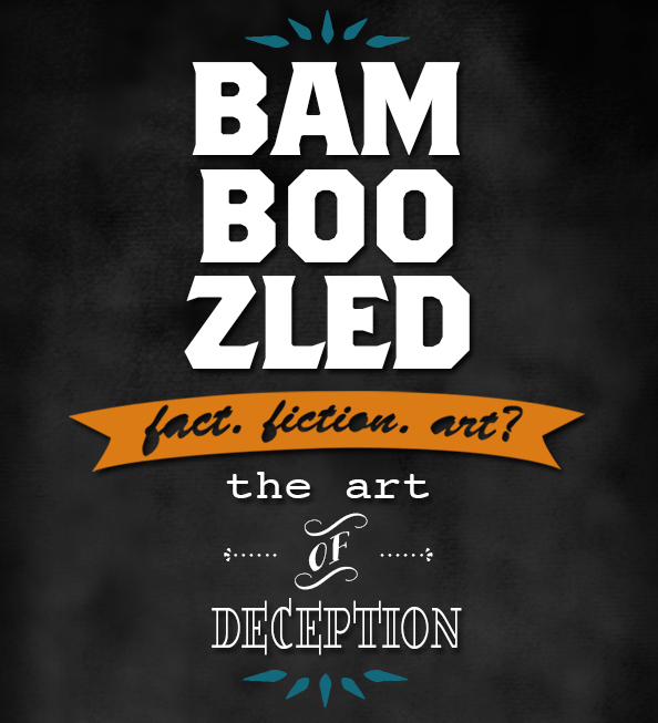 BAMBOOZLED: Fact. Fiction. Art? Exploring the Art of Deception at Barnsdall LA
