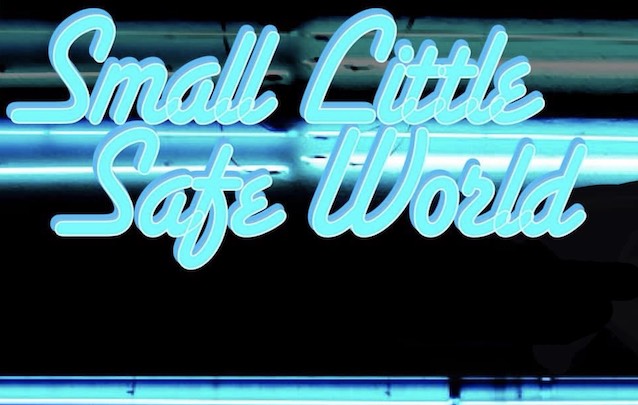 ‘Small Little Safe World’ Isn’t Quite Ready For Maturity